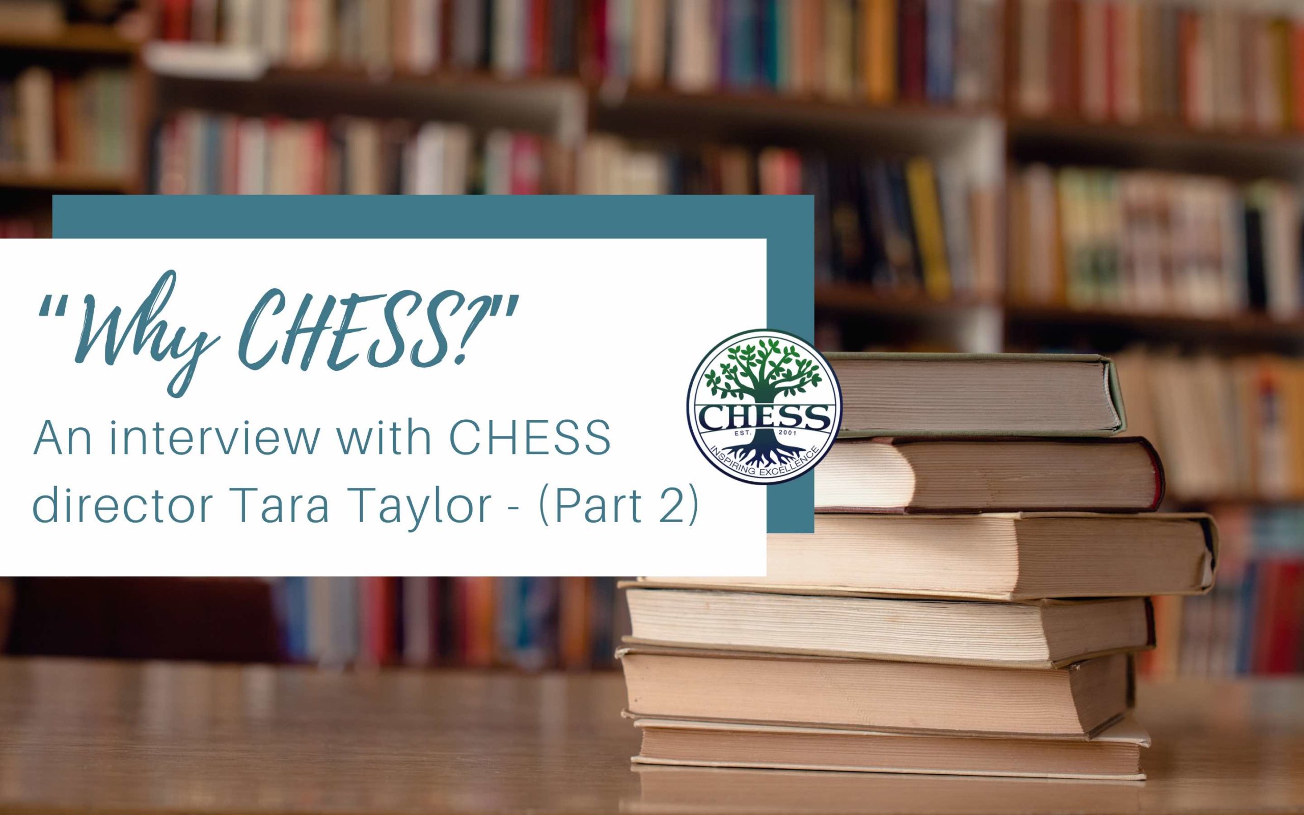 CHESS – A Different Kind of Learning Experience—An interview with CHESS Director Tara Taylor (Part 2)
